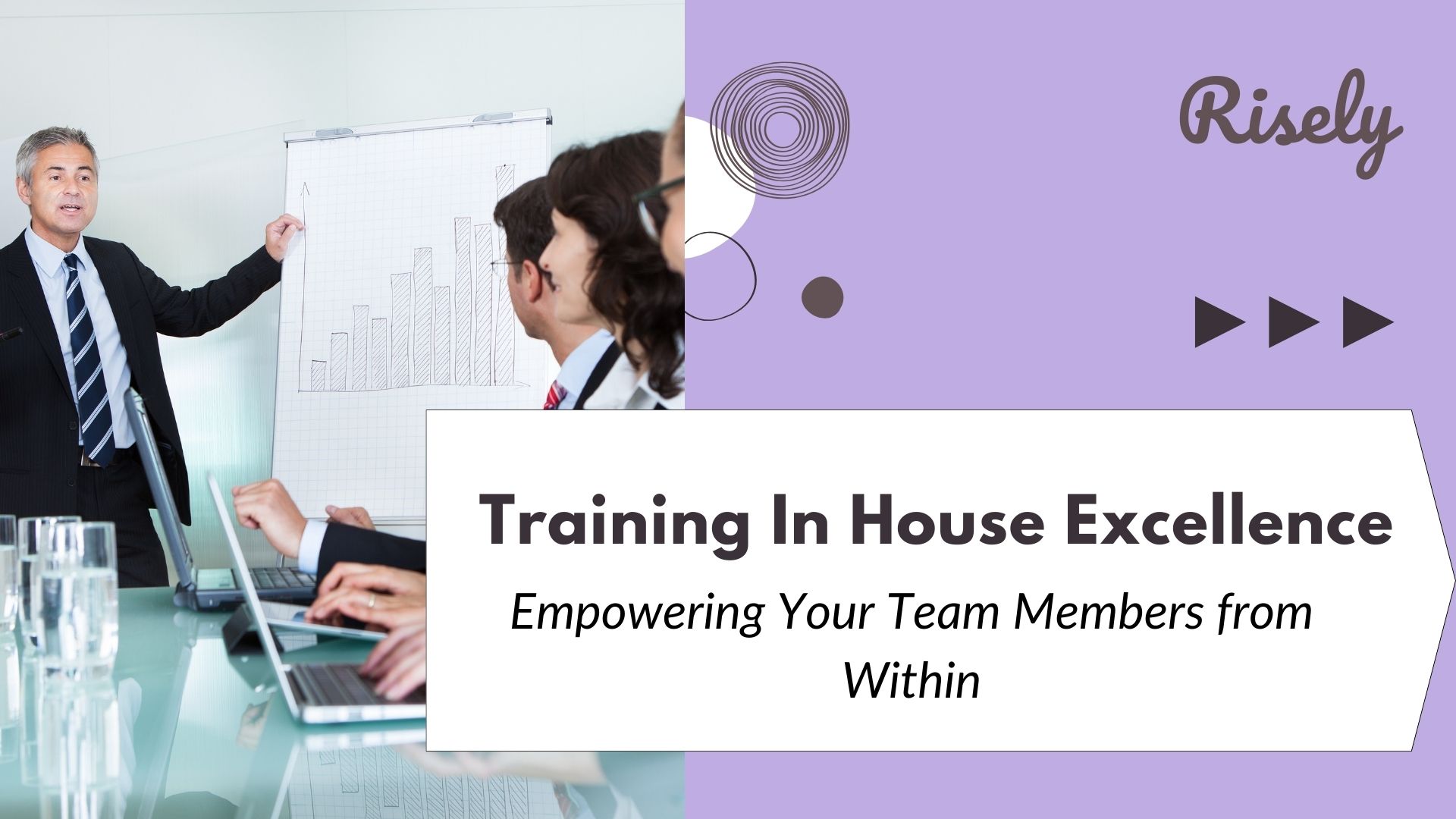 Training In House Excellence: Empowering Your Team Members from Within