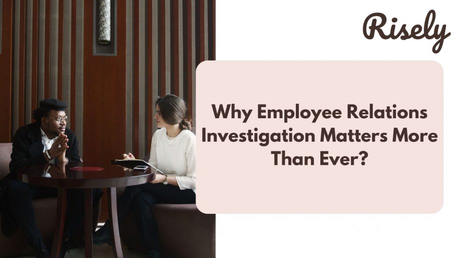 Why Employee Relations Investigation Matters More Than Ever?