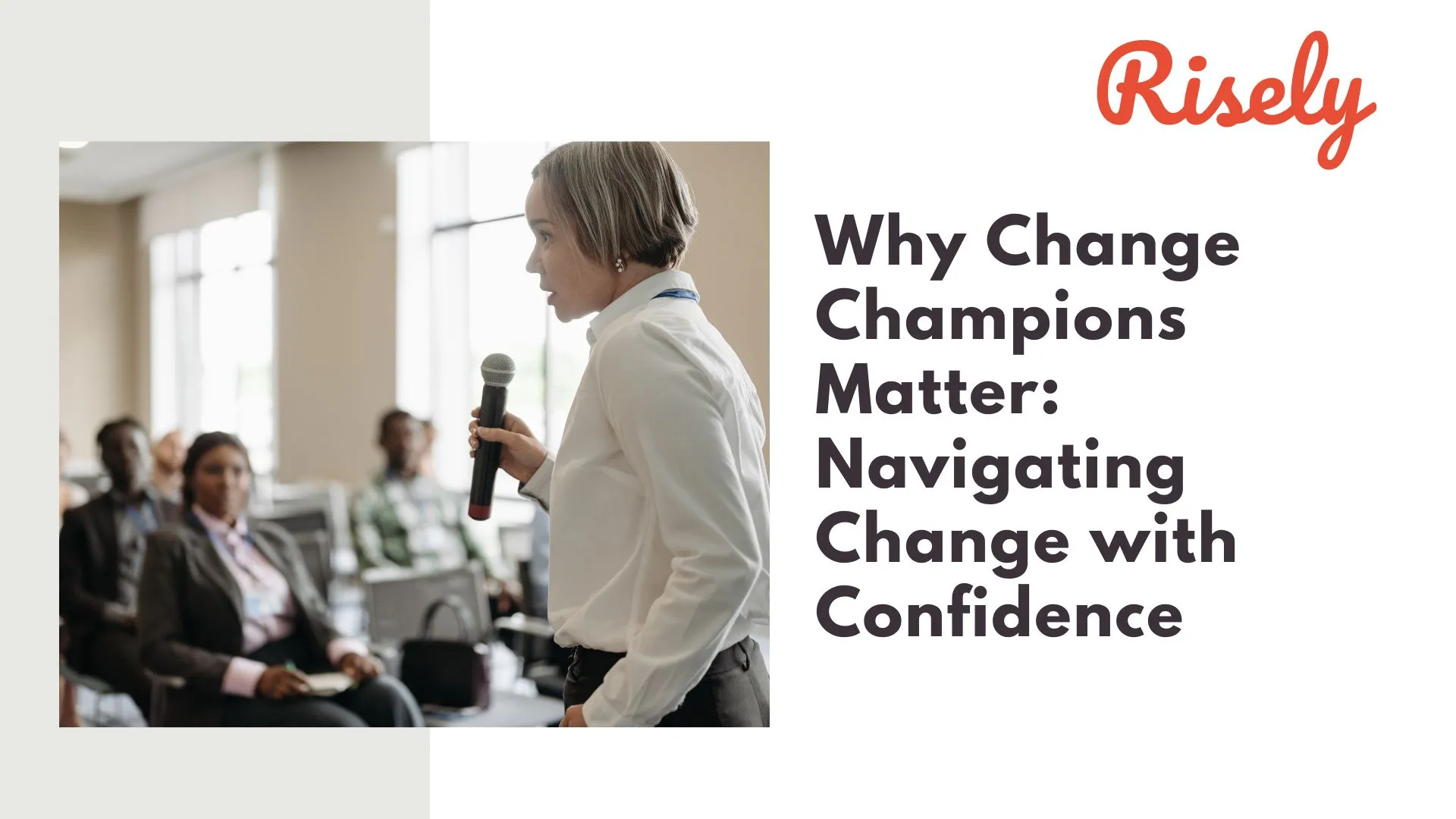 Why Change Champions Matter: Navigating Change with Confidence