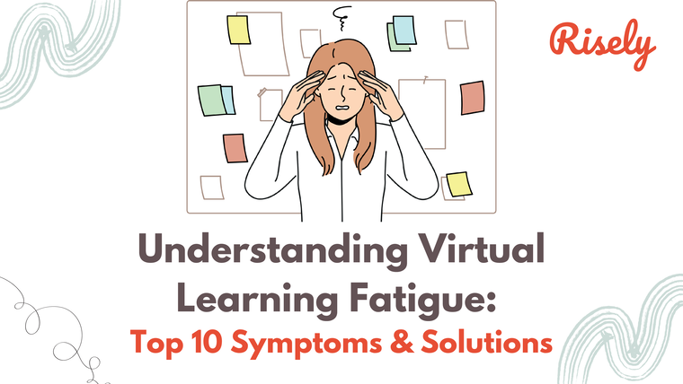 Understanding Virtual Learning Fatigue: Top 10 Symptoms & Solutions