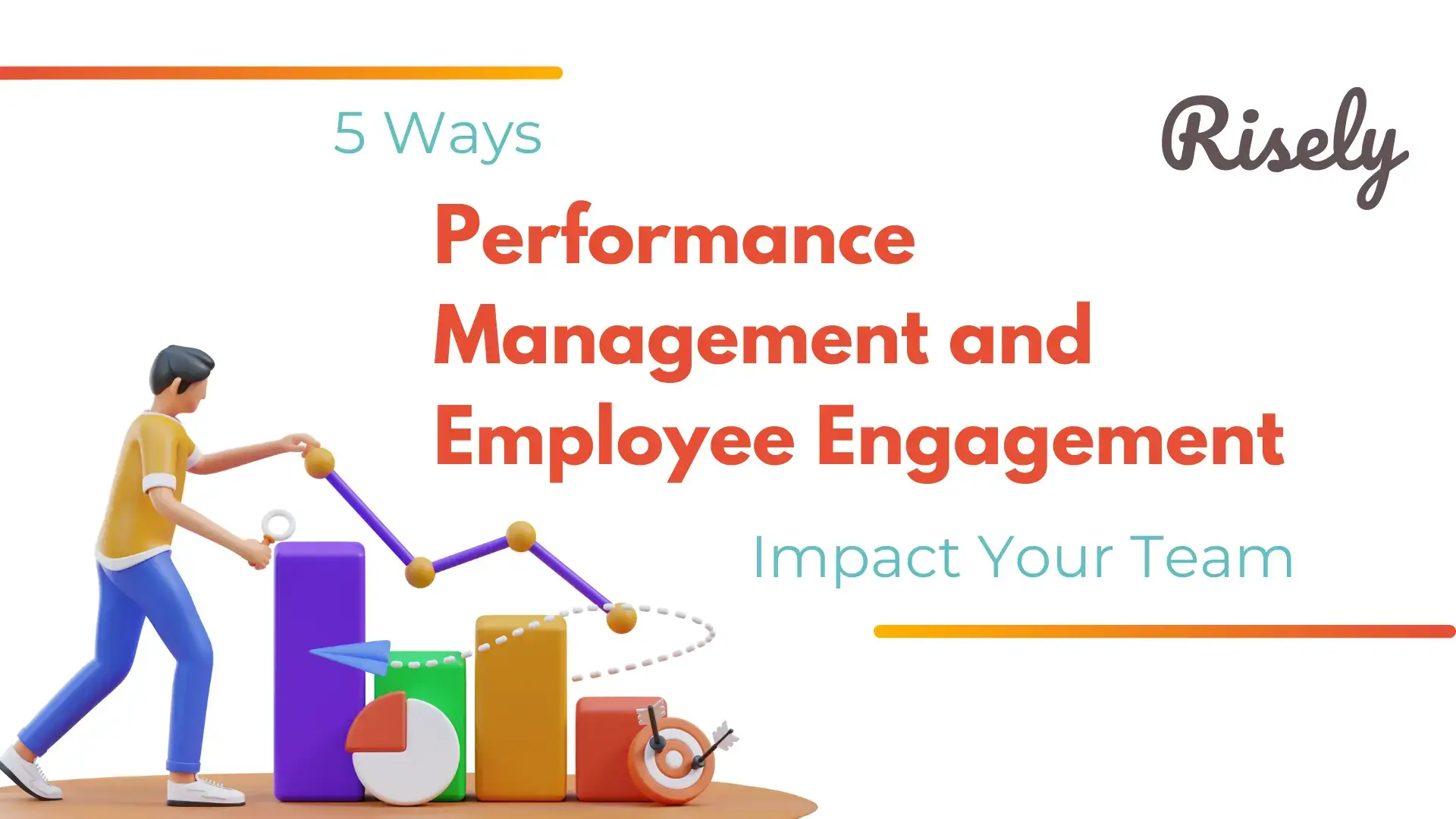5 Ways Performance Management and Employee Engagement Impact Your Team