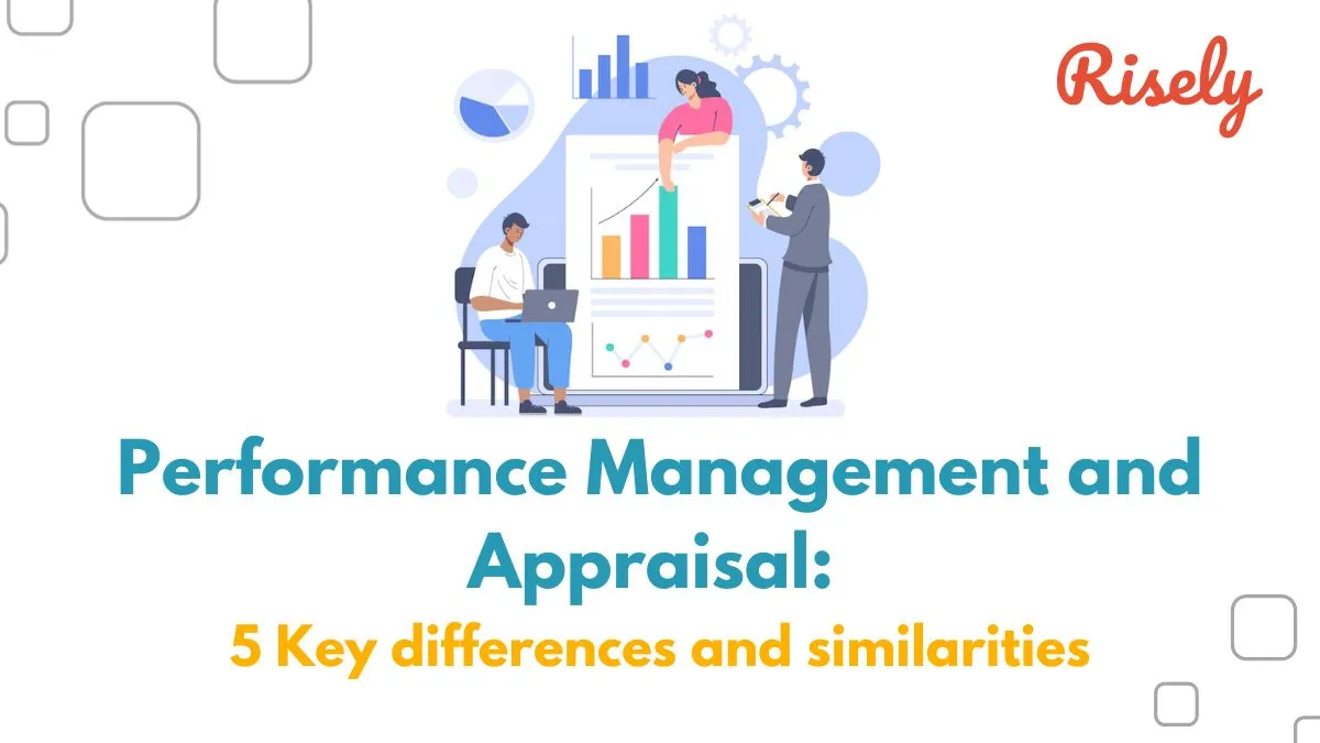 Performance Management and Appraisal: 5 Key differences and similarities