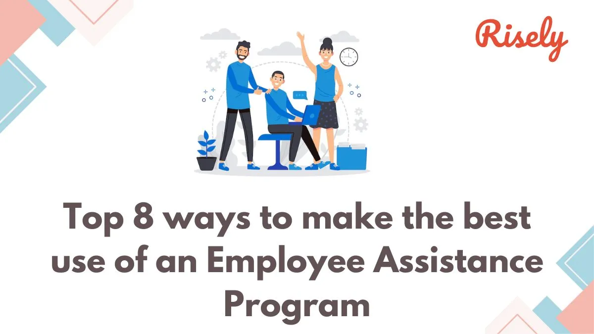 Top 8 ways to make the best use of an Employee Assistance Program