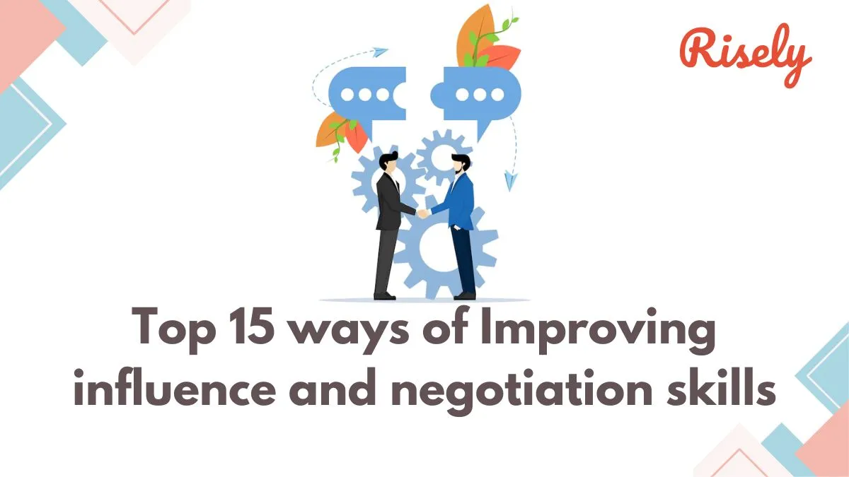 Top 15 ways of Improving influence and negotiation skills