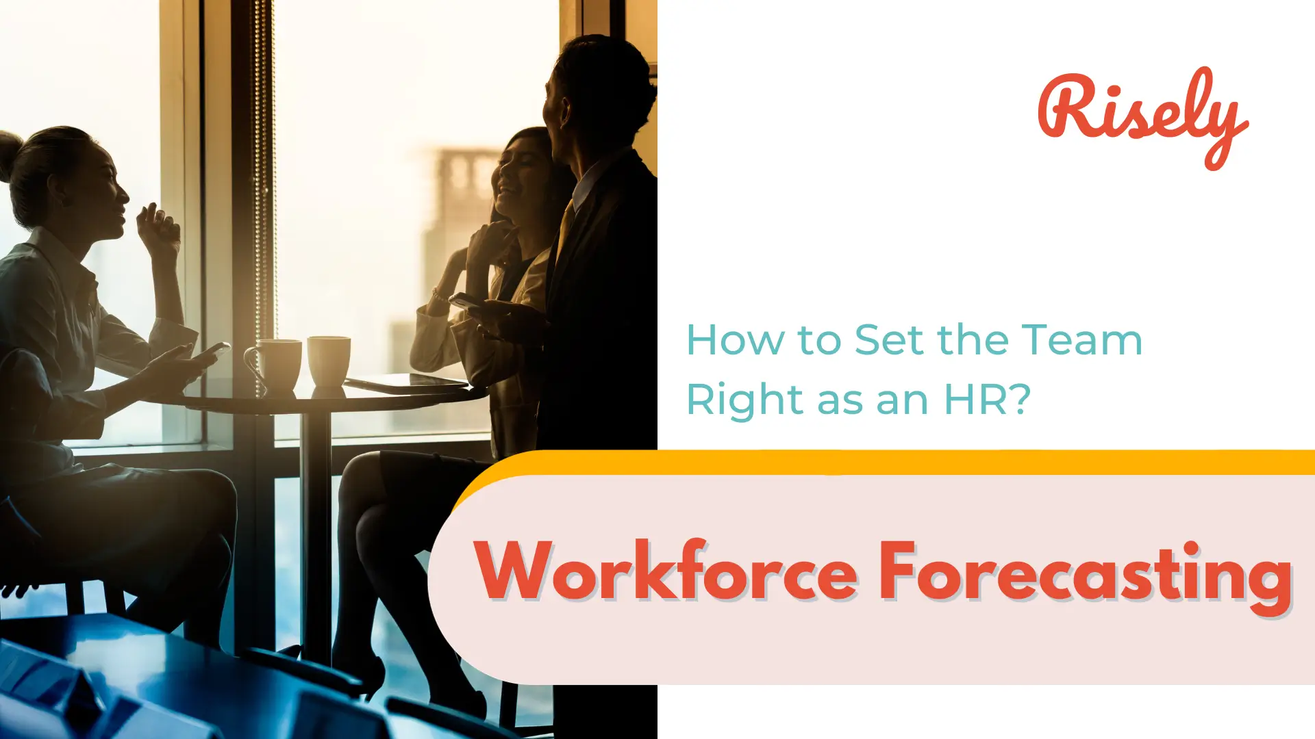 Workforce Forecasting: How to Set the Team Right as an HR?