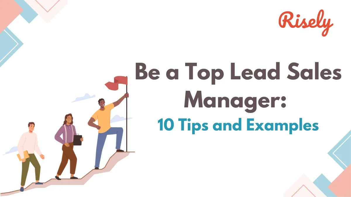 Be a Top Lead Sales Manager: 10 Tips and Examples