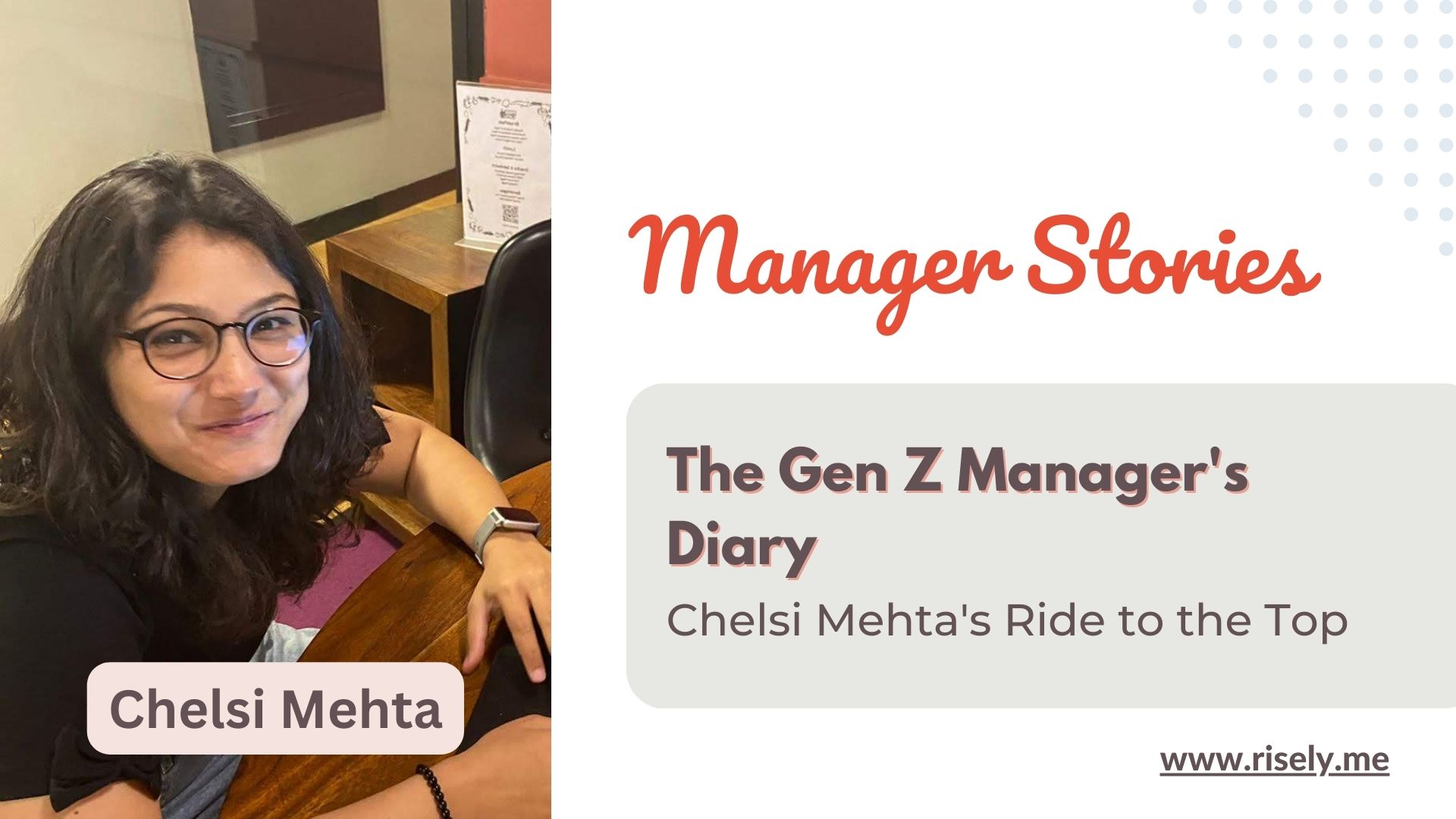 The Gen Z Manager’s Diary: Chelsi Mehta’s Ride to the Top