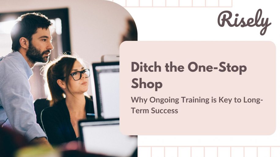 Ditch the One-Stop Shop: Why Ongoing Training is Key to Long-Term Success