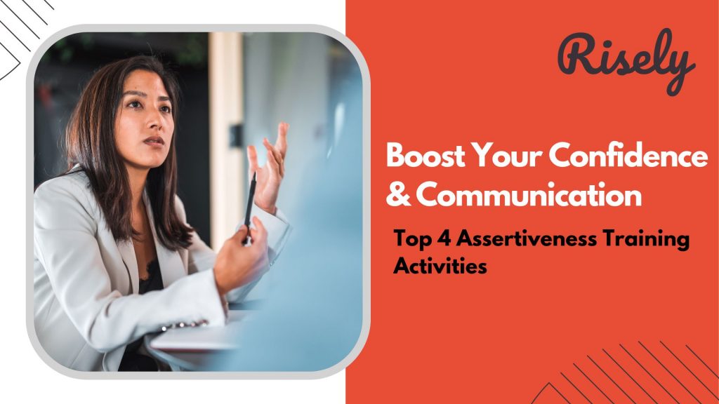 Boost Your Confidence and Communication: Top 4 Assertiveness Training Activities
