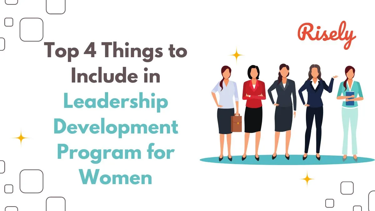 Top 4 things to include in leadership development program for women