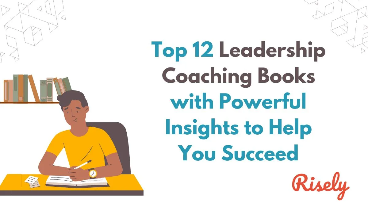 Top 12 Leadership Coaching Books with Powerful Insights to Help You Succeed