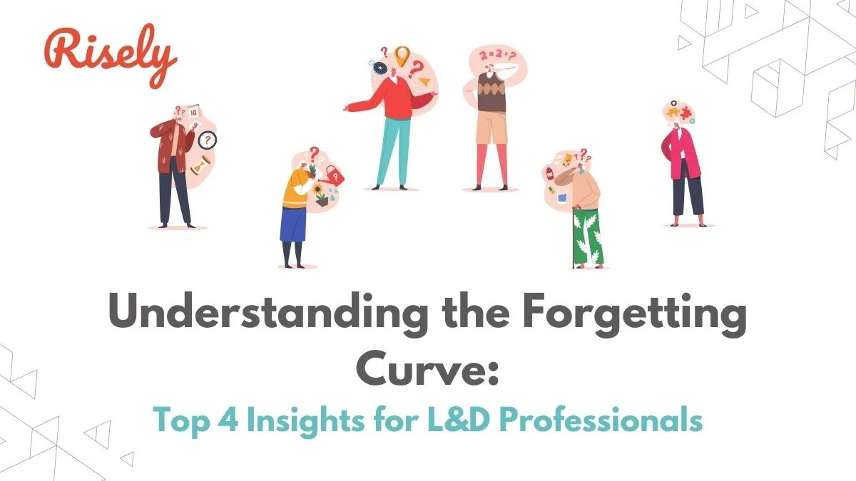 Understanding the Forgetting Curve: Top 4 Insights for L&D Professionals