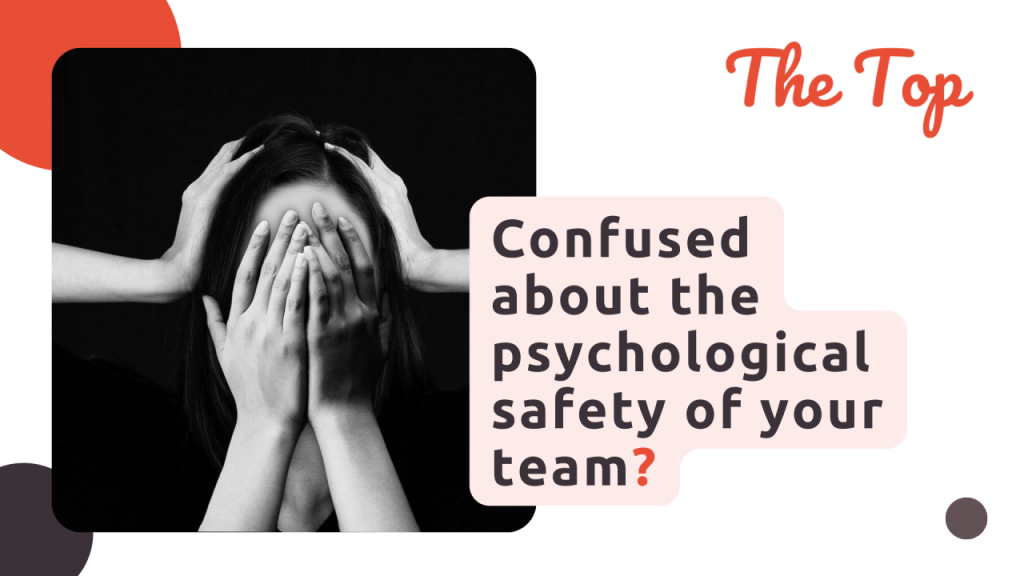 Confused about the psychological safety of your team?