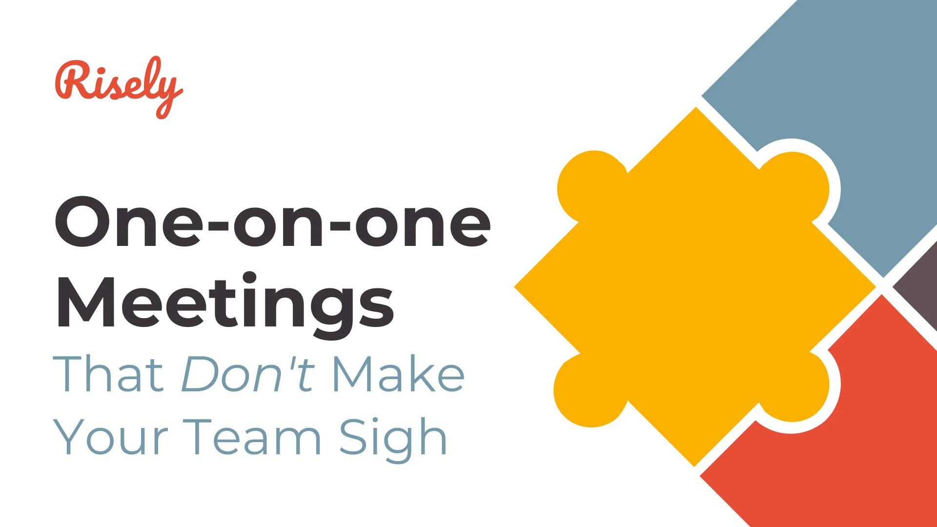 One-on-one Meetings That Don’t Make Your Team Sigh