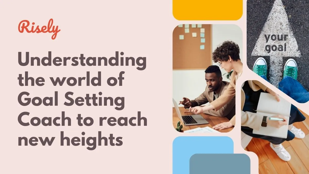 Understanding the world of Goal Setting Coach to reach new heights