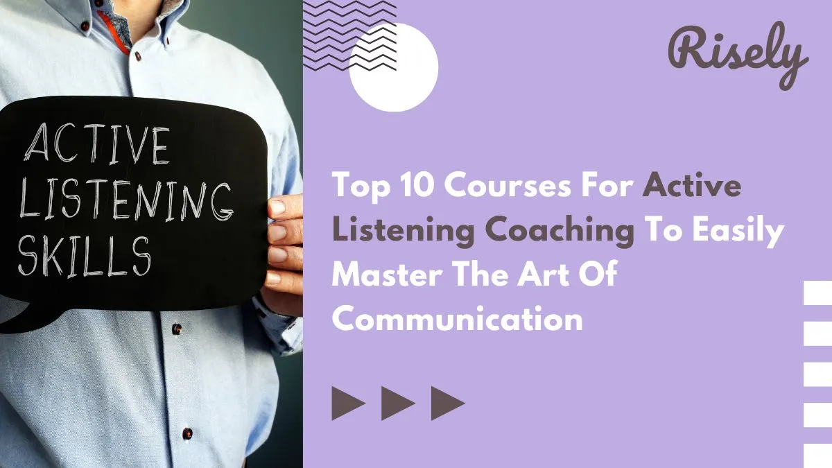 Top 10 Courses for Active Listening Coaching to Easily Master the Art of Communication