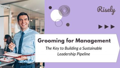 Grooming for Management: The Key to Building a Sustainable Leadership Pipeline