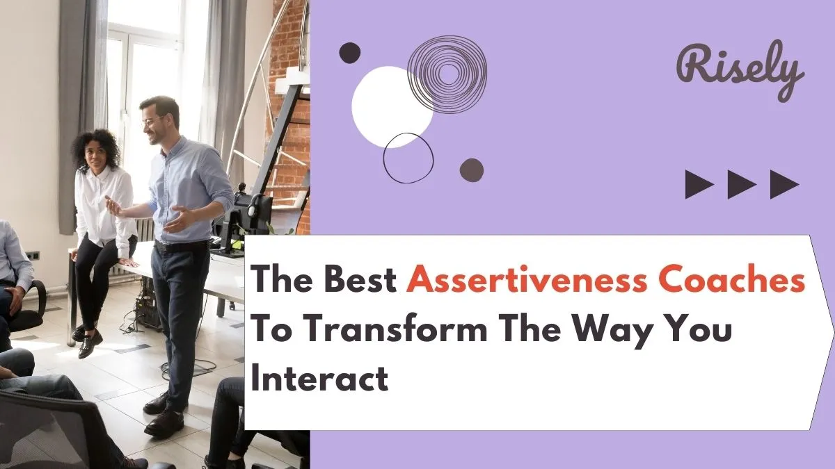 The Best Assertiveness Coaches To Transform The Way You Interact