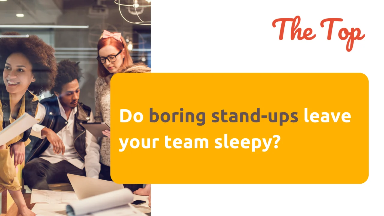 Do boring stand-ups leave your team sleepy?