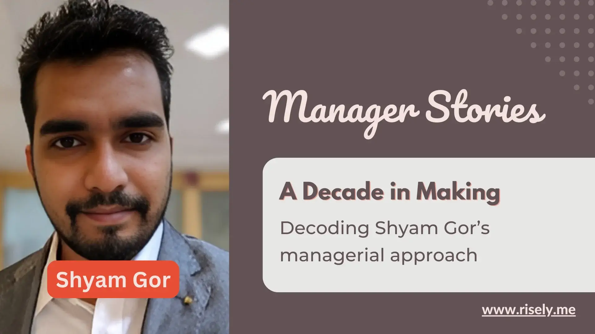Shyam Gor - manager story featured image on Risely